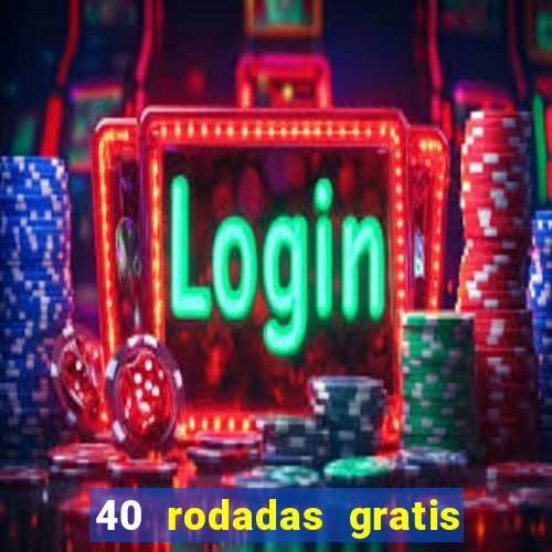 40 rodadas gratis jon bet